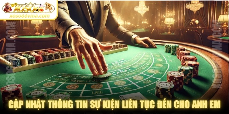 Cập nhật thông tin sự kiện liên tục đến cho anh em